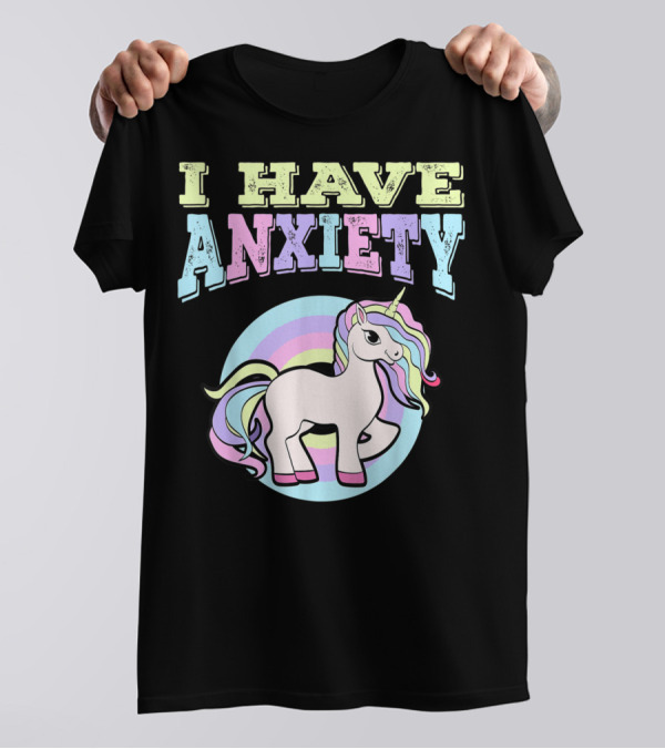 I Have Anxiety Pastel Unicorn With Rainbow Mane T-Shirt