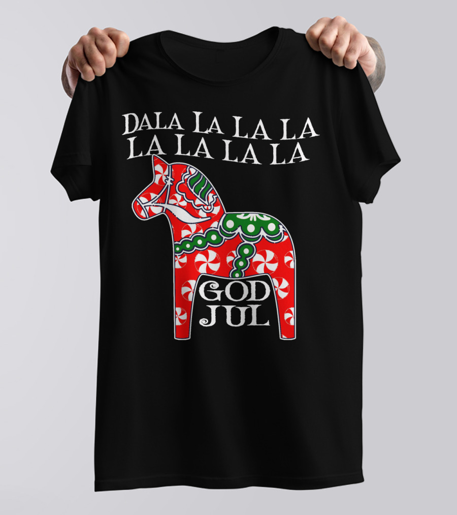 Dala La La La La La La La God Jul Dala Horse T-Shirt