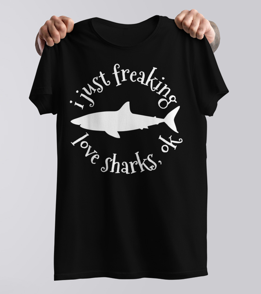 I Just Freaking Love Sharks Ocean Marine Biologist T-Shirt