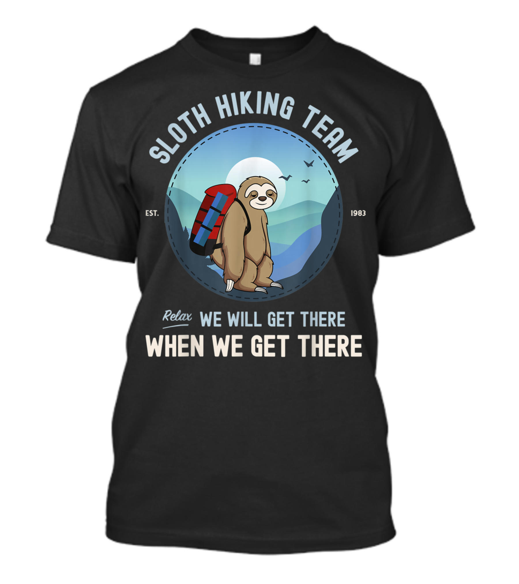 Sloth Hiking Team Relax We Will Get There When We Get There Est. 1983 T-Shirt