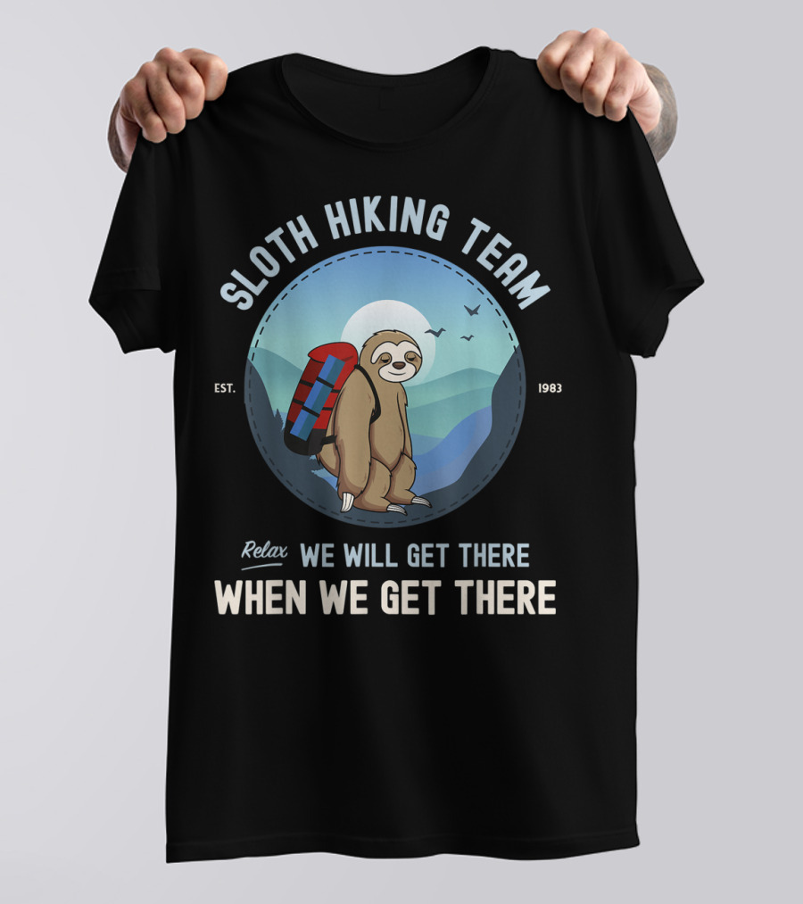 Sloth Hiking Team Relax We Will Get There When We Get There Est. 1983 T-Shirt