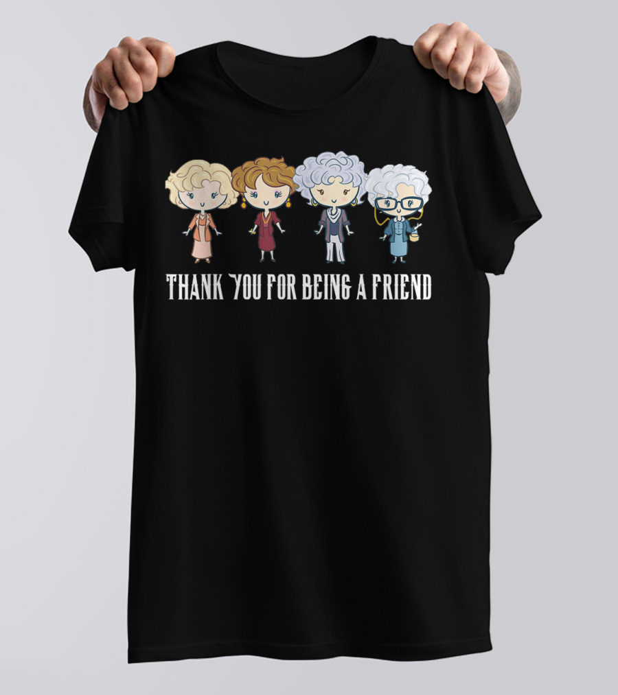 Thank You For Being A Friend Golden Girls Cartoon Characters T-Shirt