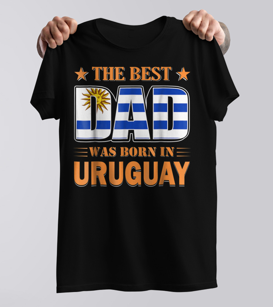 The Best Dad Was Born In Uruguay Flag Stars T-Shirt