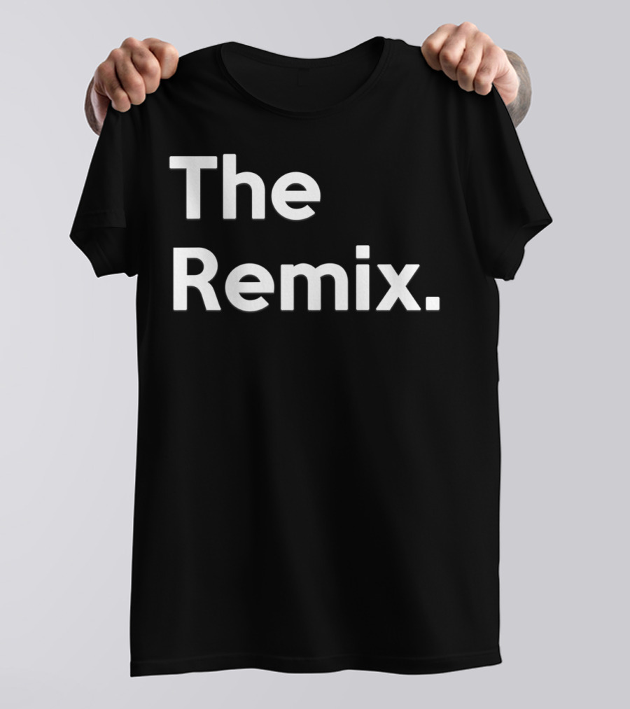 The Remix The Original T-Shirt