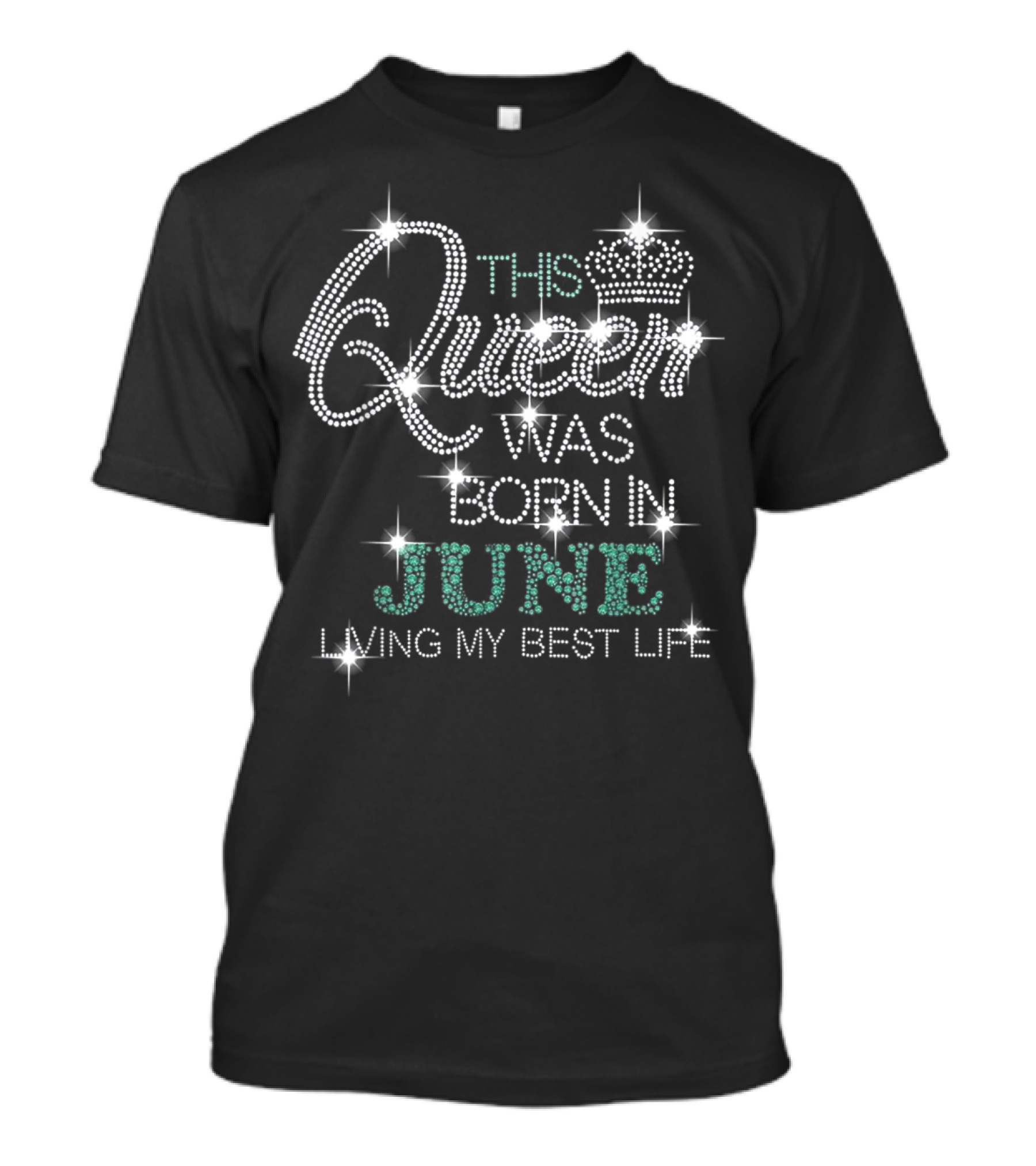 This Queen Was Born In June Living My Best Life Sparkling Crown T-Shirt