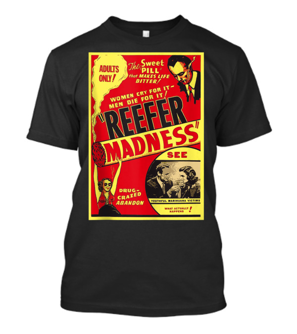 ADULTS ONLY Reefer Madness Women Cry Drug-Crazed Abandon Youthful Marihuana Victims T-Shirt