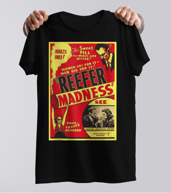 ADULTS ONLY Reefer Madness Women Cry Drug-Crazed Abandon Youthful Marihuana Victims T-Shirt