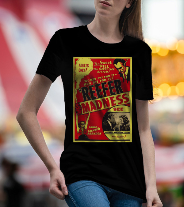ADULTS ONLY Reefer Madness Women Cry Drug-Crazed Abandon Youthful Marihuana Victims T-Shirt