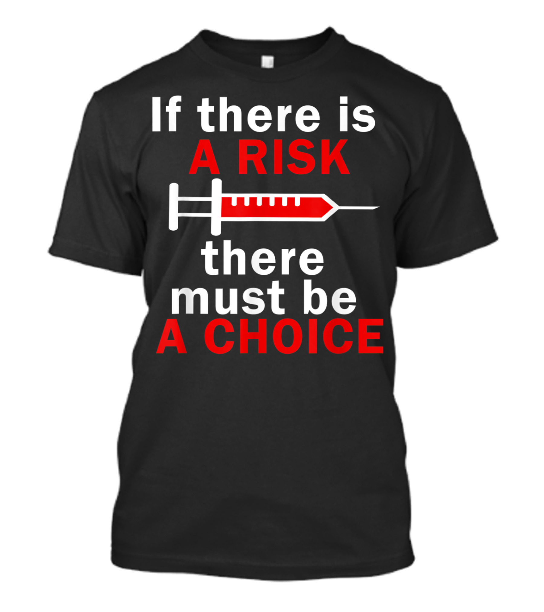If There Is A Risk There Must Be A Choice Anti Vaccination Autism No Vaccinate Demo T-Shirt