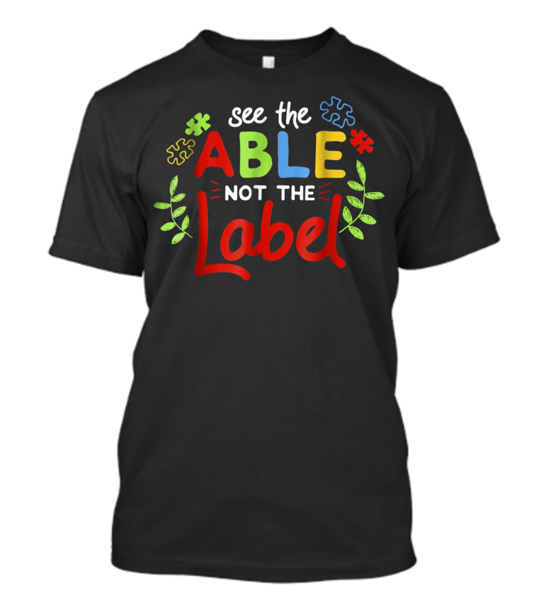 See The Able Not The Label Autism Awareness Disability Support Puzzle Pieces T-Shirt