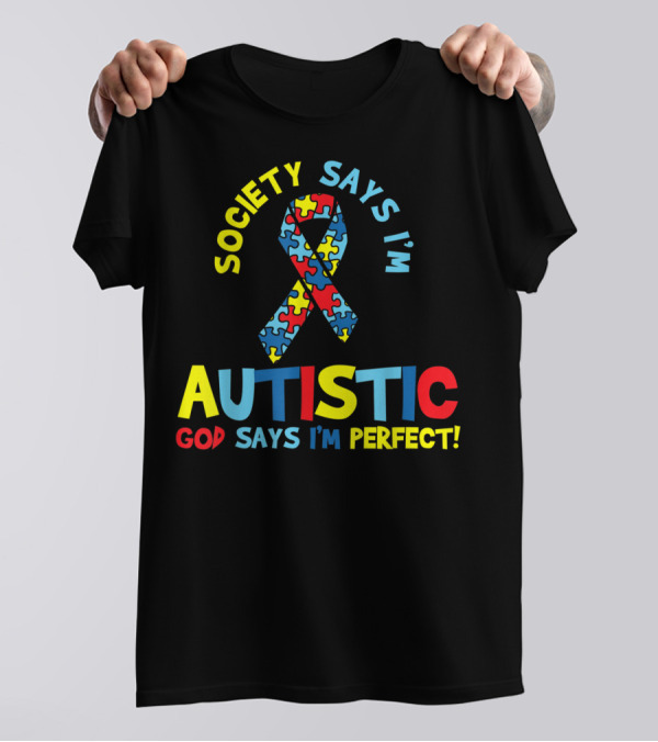 Society Says I'm Autistic God Says I'm Perfect Autism Awareness Puzzle T-Shirt