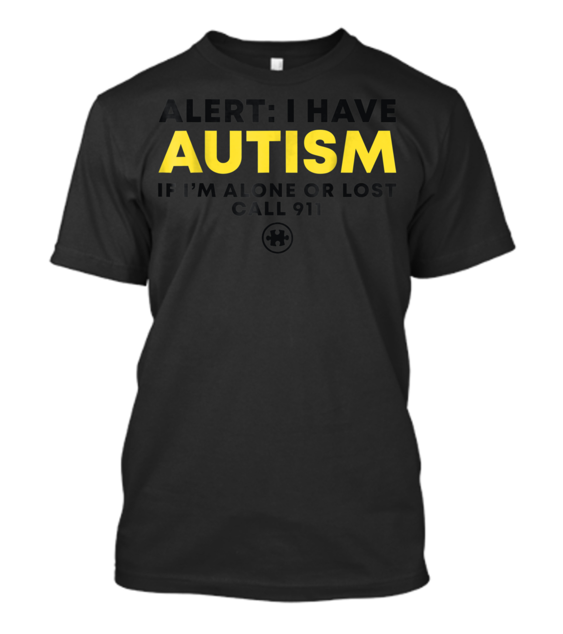 Alert: I Have Autism If I'm Alone Or Lost Call 911 T-Shirt