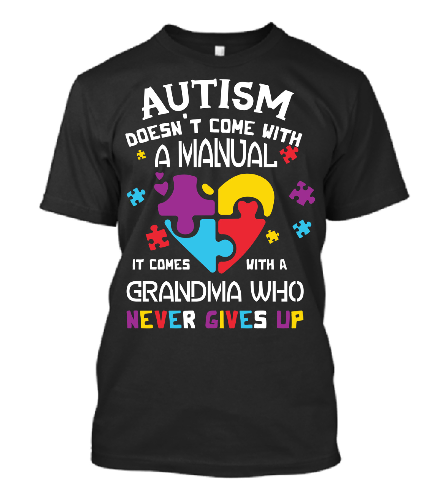 Autism Doesn't Come With A Manual It Comes With A Grandma Who Never Gives Up T-Shirt