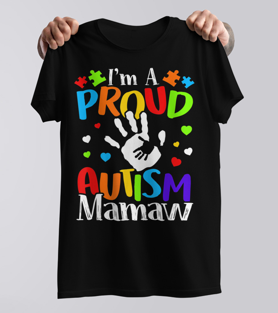 I'm A Proud Autism Mamaw Colorful Handprint Hearts Puzzle Pieces T-Shirt