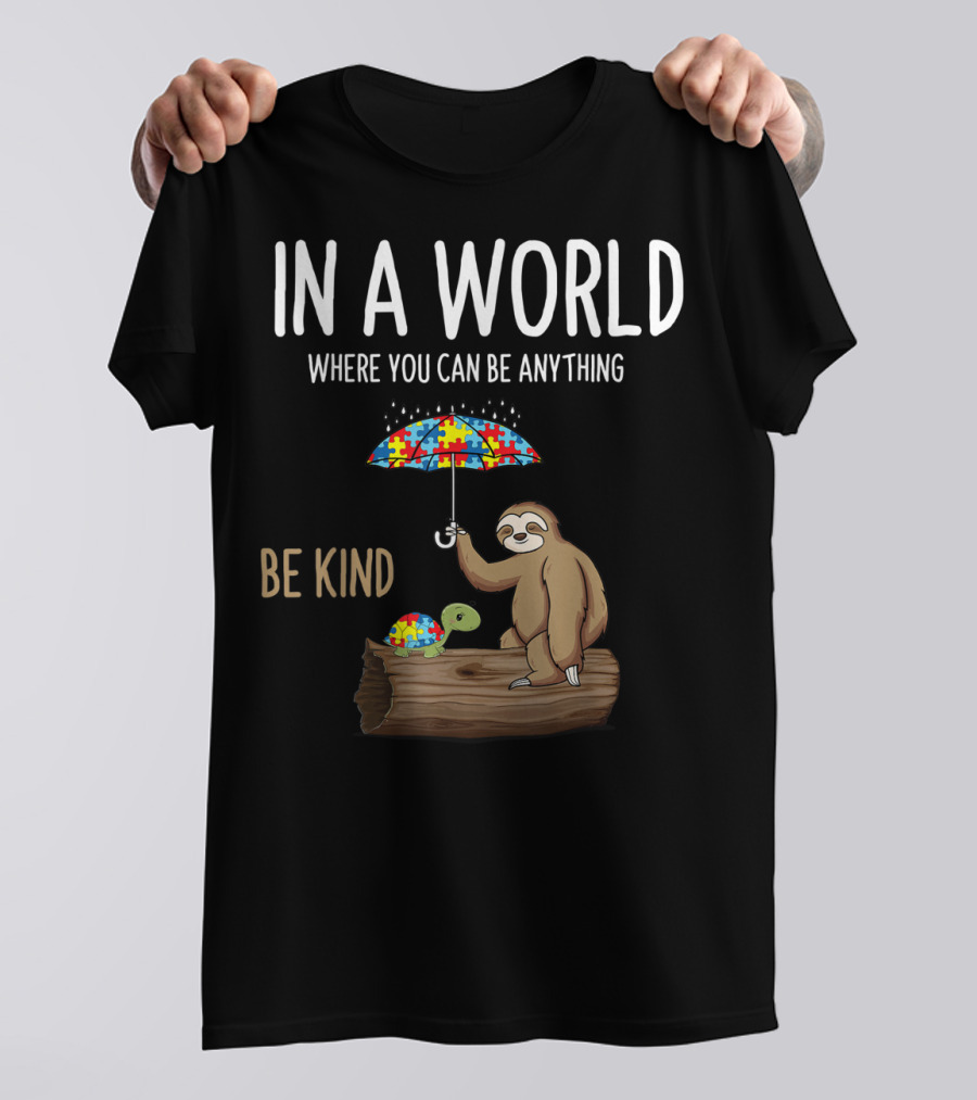 IN A WORLD WHERE YOU CAN BE ANYTHING BE KIND Autism Awareness Puzzle Umbrella Sloth And Turtle T-Shirt