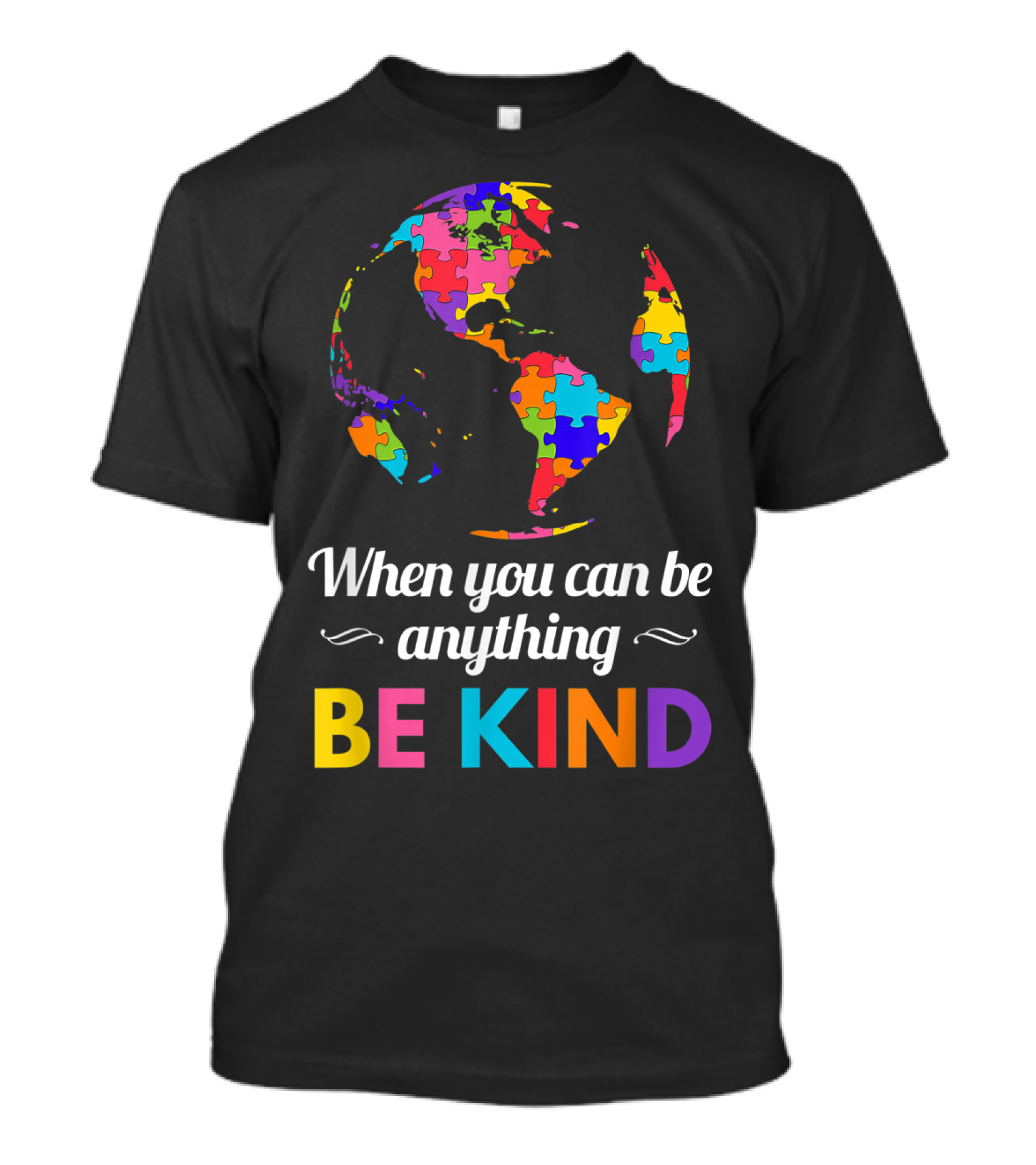 Autism Awareness Puzzle Globe When You Can Be Anything Be Kind T-Shirt