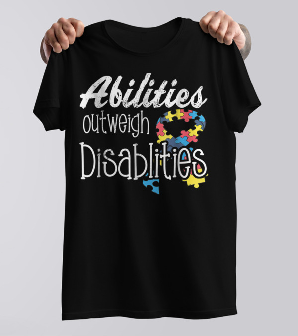 Abilities Outweigh Disabilities Autism Awareness Puzzle T-Shirt