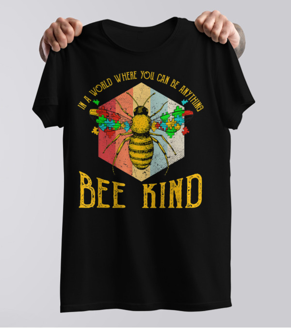 In A World Where You Can Be Anything Bee Kind Autism Awareness T-Shirt