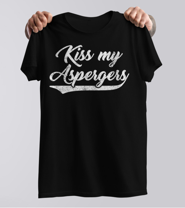 Kiss My Aspergers Autism Awareness Funny T-Shirt