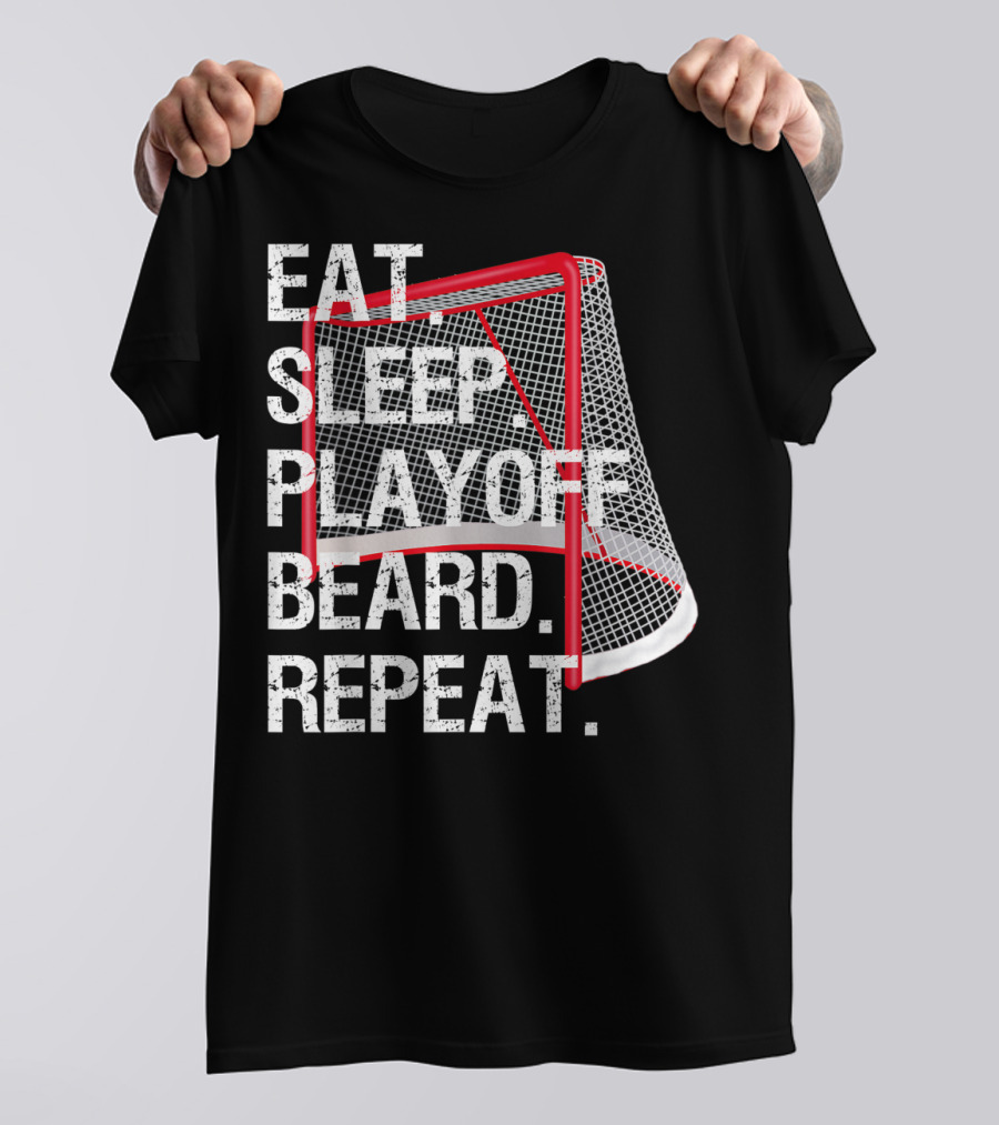 Eat Sleep Playoff Beard Repeat Hockey Net T-Shirt