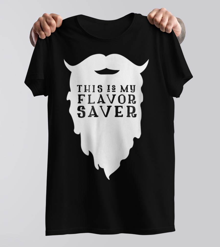 This Is My Flavor Saver Funny Beard Bearded Man T-Shirt