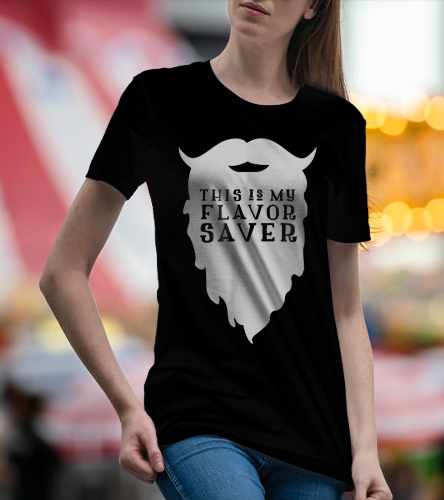 This Is My Flavor Saver Funny Beard Bearded Man T-Shirt