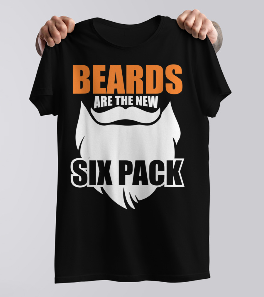 Beards Are The New Six Pack Funny Fact For Beard Men Husband Hipster Father T-Shirt