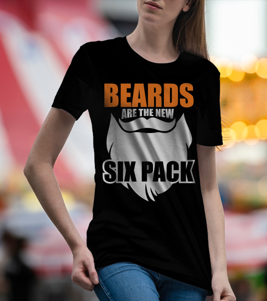 Beards Are The New Six Pack Funny Fact For Beard Men Husband Hipster Father T-Shirt