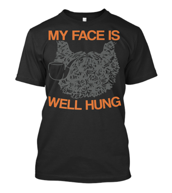My Face Is Well Hung Beard Innuendo Funny Men's Tongue In Cheek T-Shirt
