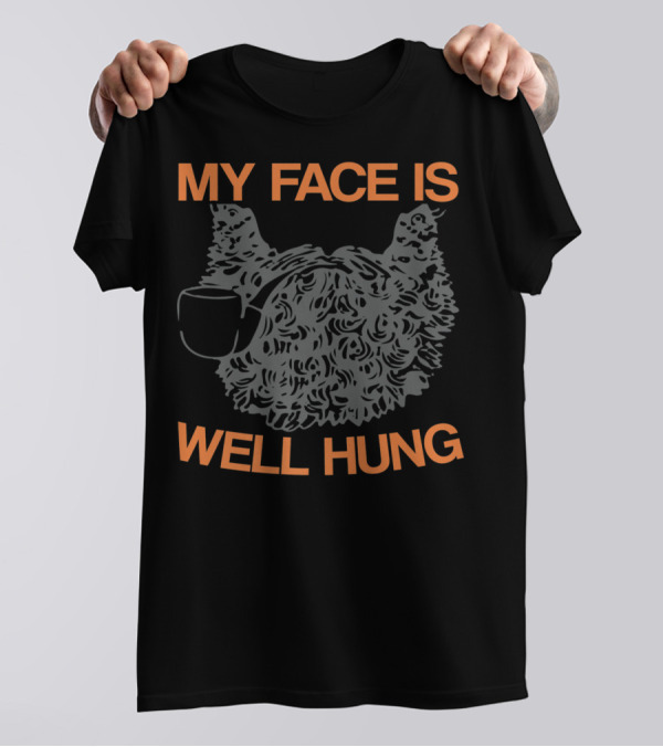 My Face Is Well Hung Beard Innuendo Funny Men's Tongue In Cheek T-Shirt