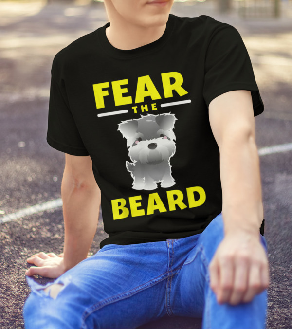 Fear The Beard Funny Schnauzer Dog Lovers T-Shirt
