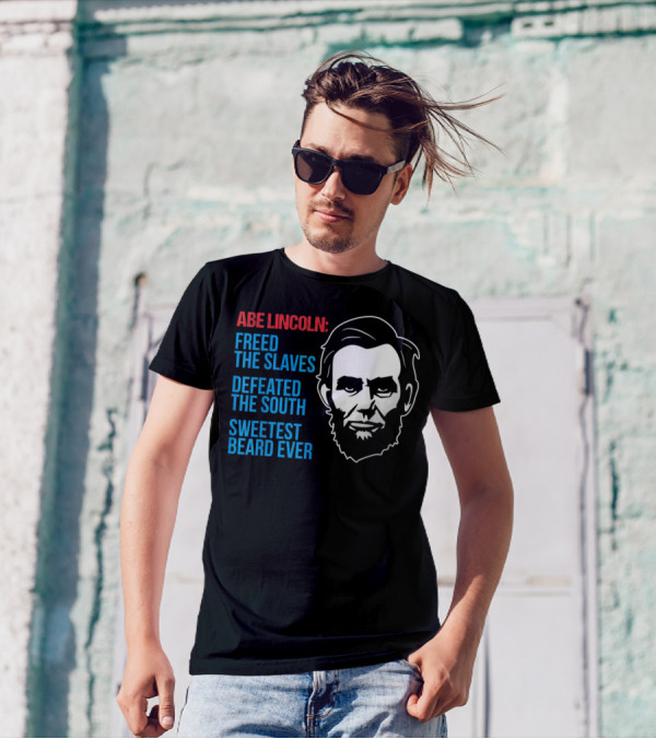 ABE LINCOLN: FREED THE SLAVES DEFEATED THE SOUTH SWEETEST BEARD EVER 4TH OF JULY CIVIL PATRIOTIC WAR GAG T-Shirt