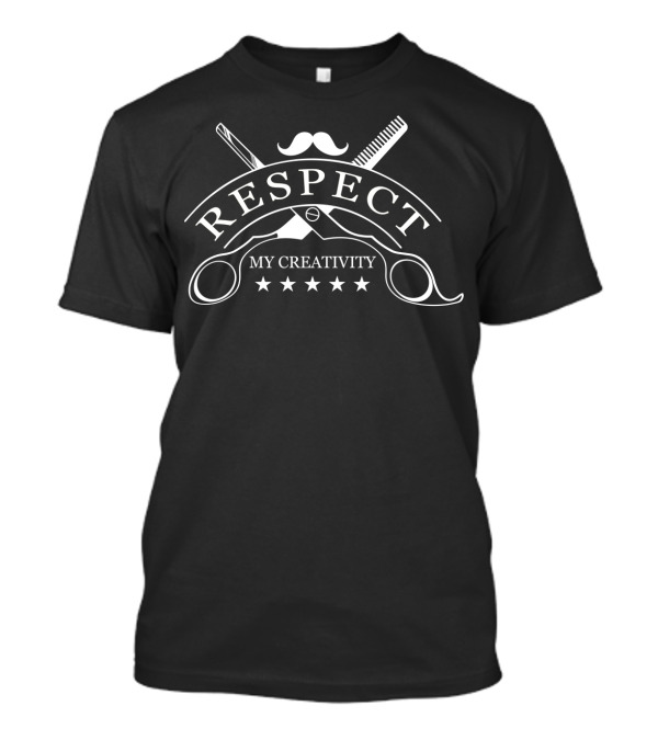 Respect My Creativity Barber Scissors Comb Mustache T-Shirt