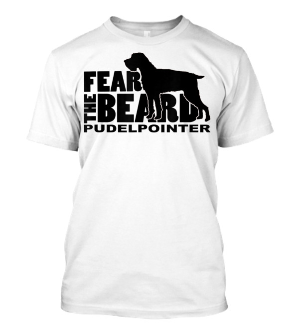 Fear The Beard Pudelpointer T-Shirt