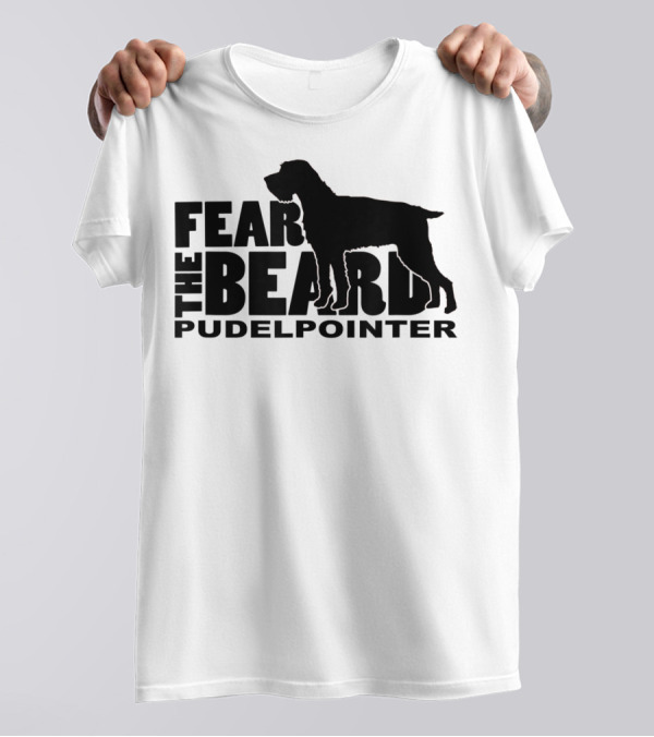 Fear The Beard Pudelpointer T-Shirt