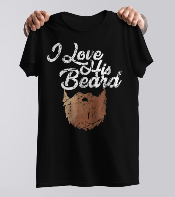 I Love His Beard Funny Novelty With Vintage Style Beard T-Shirt