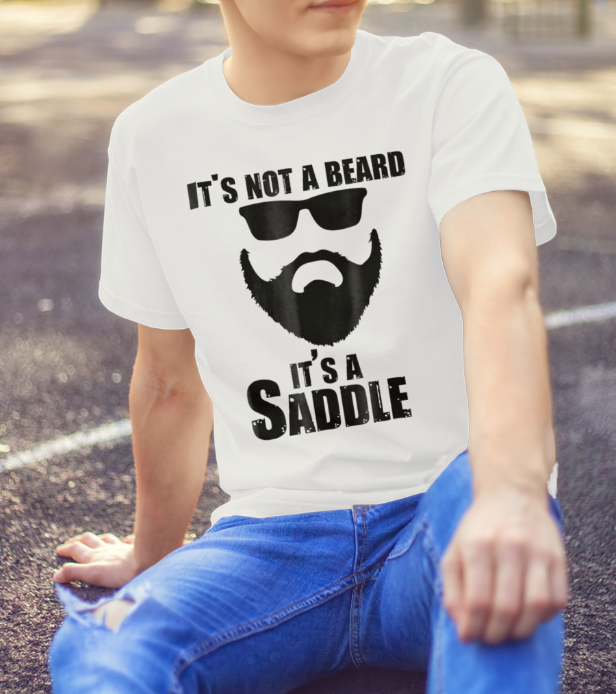 It's Not A Beard It's A Saddle Funny Holiday Beard Humor T-Shirt