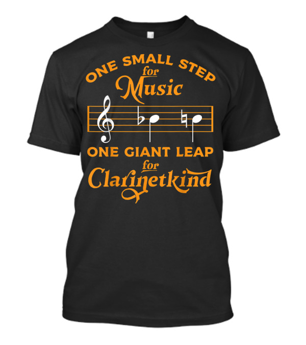 One Small Step For Music One Giant Leap For Clarinetkind Funny Clarinet For Musicians Teachers T-Shirt