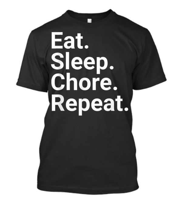 Eat Sleep Chore Repeat Funny Farmer T-Shirt