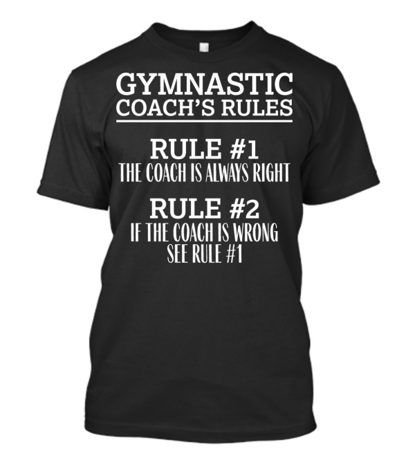 Gymnastic Coach's Rules Funny Coach Always Right Rules T-Shirt