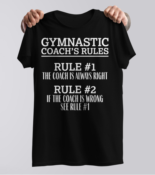 Gymnastic Coach's Rules Funny Coach Always Right Rules T-Shirt