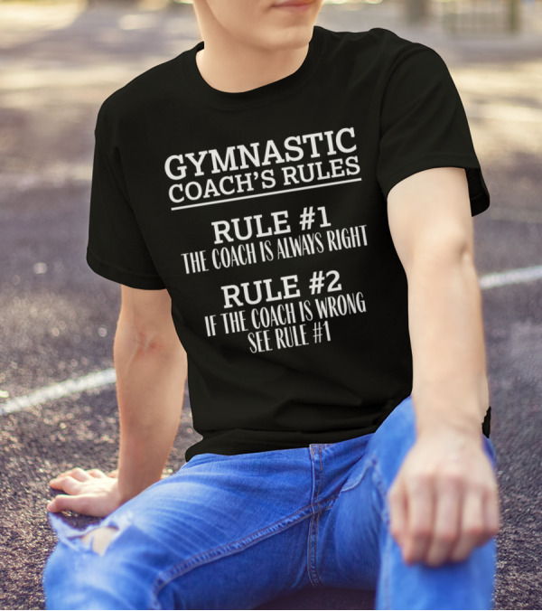 Gymnastic Coach's Rules Funny Coach Always Right Rules T-Shirt