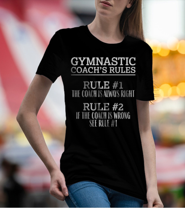 Gymnastic Coach's Rules Funny Coach Always Right Rules T-Shirt