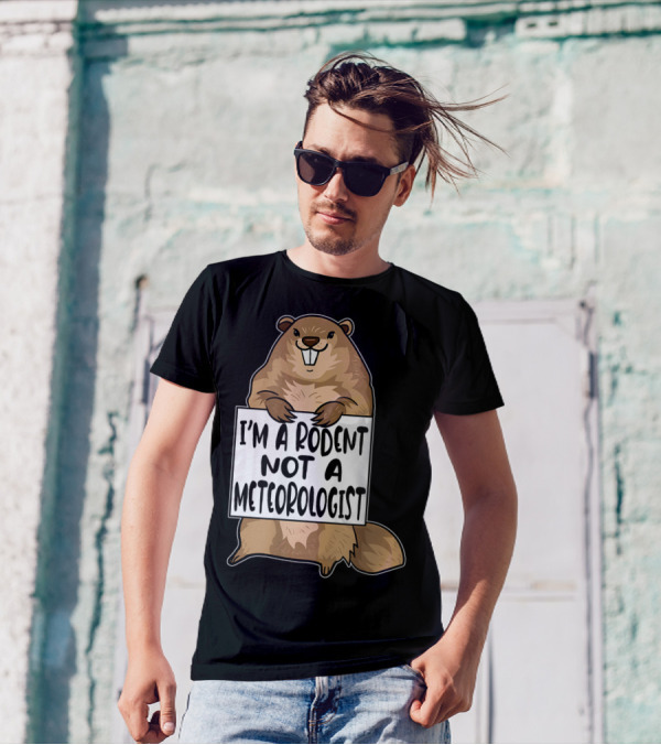 I'm A Rodent Not A Meteorologist Funny Groundhog Day Humor T-Shirt