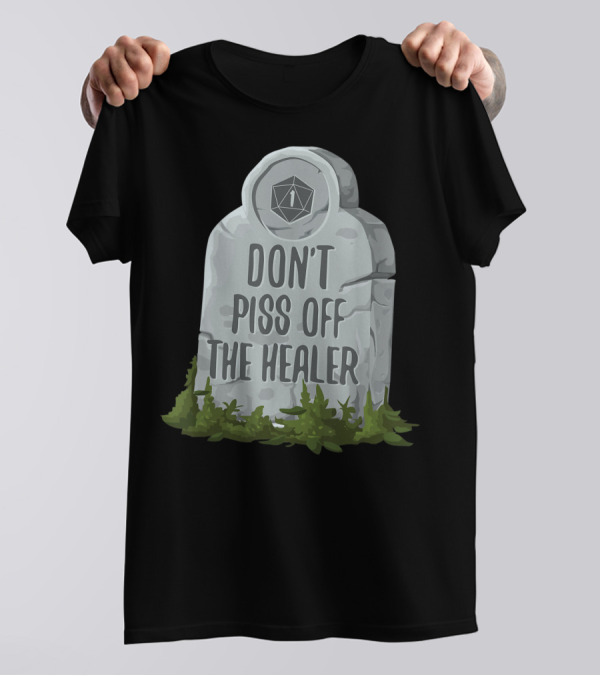 Don't Piss Off The Healer Funny RPG Healer Cleric Druid Gamers T-Shirt