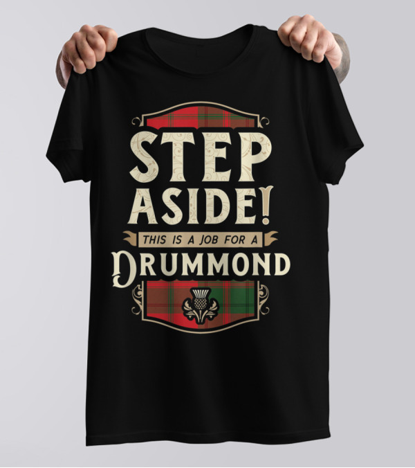 Step Aside This Is A Job For A Drummond Scottish Tartan T-Shirt