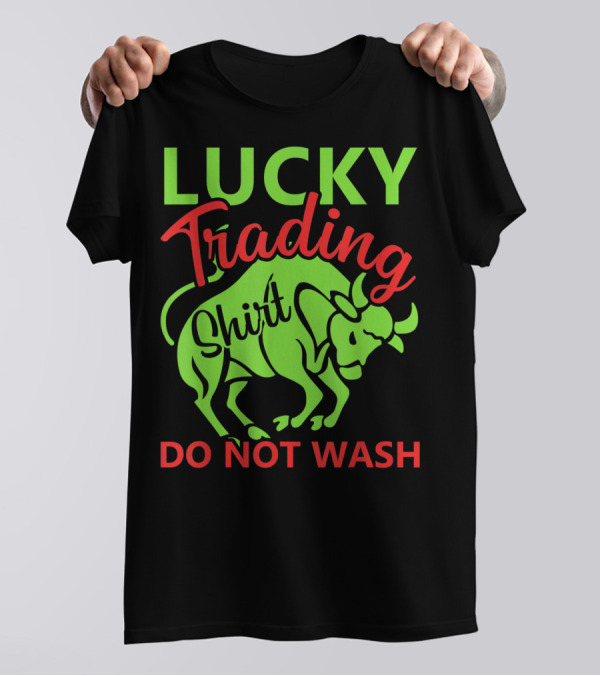 LUCKY TRADING SHIRT DO NOT WASH T-Shirt