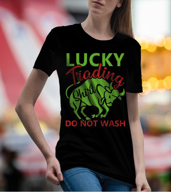 LUCKY TRADING SHIRT DO NOT WASH T-Shirt