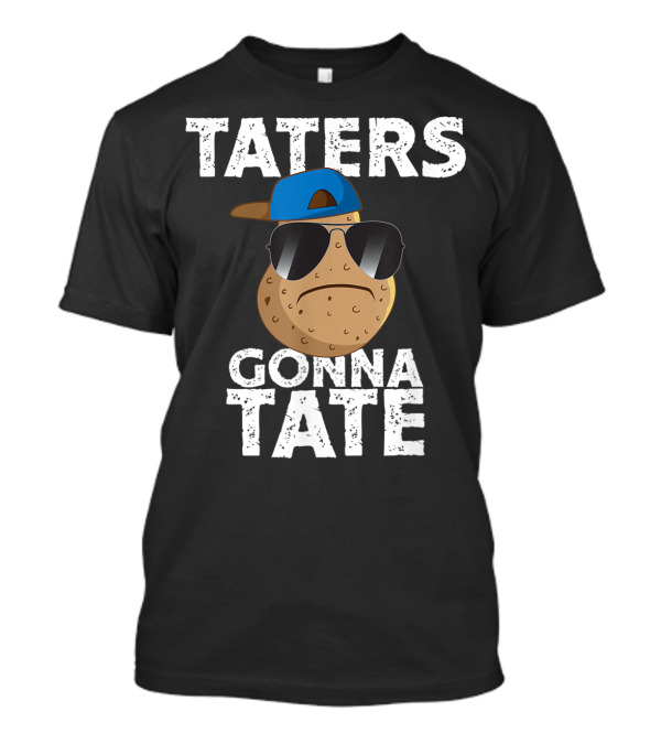 Taters Gonna Tate Cool Potato With Sunglasses And Cap T-Shirt