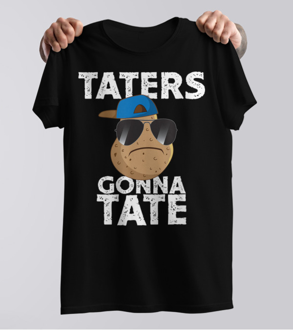 Taters Gonna Tate Cool Potato With Sunglasses And Cap T-Shirt